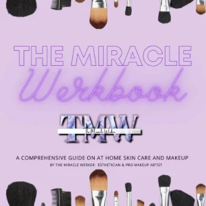 The Miracle Werkbook: a comprehensive guide on at home skin care and makeup.